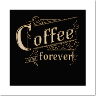 Coffee Forever Posters and Art